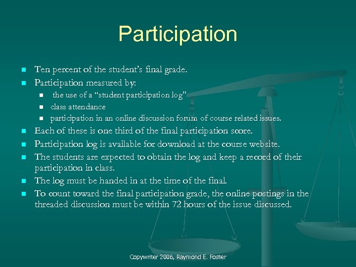 Participation n n Ten percent of the student’s final grade. Participation measured by: n