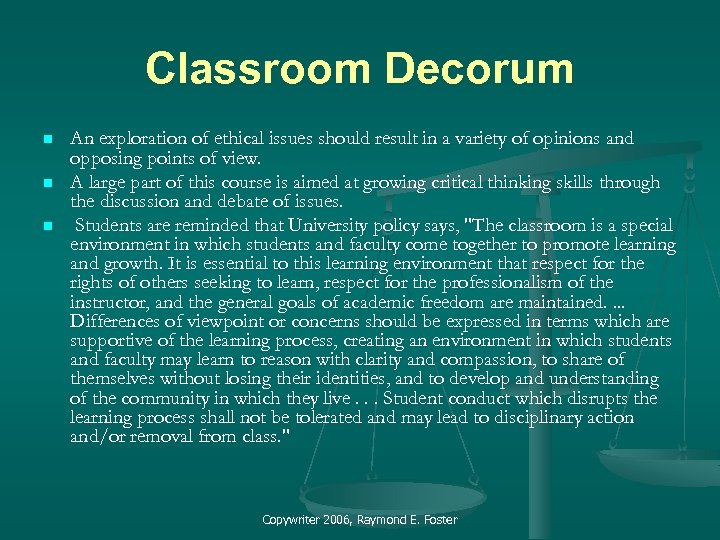 Classroom Decorum n n n An exploration of ethical issues should result in a