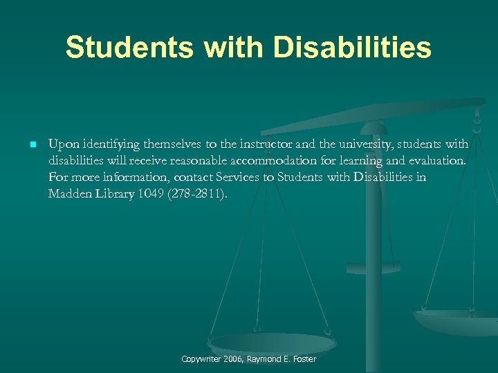 Students with Disabilities n Upon identifying themselves to the instructor and the university, students