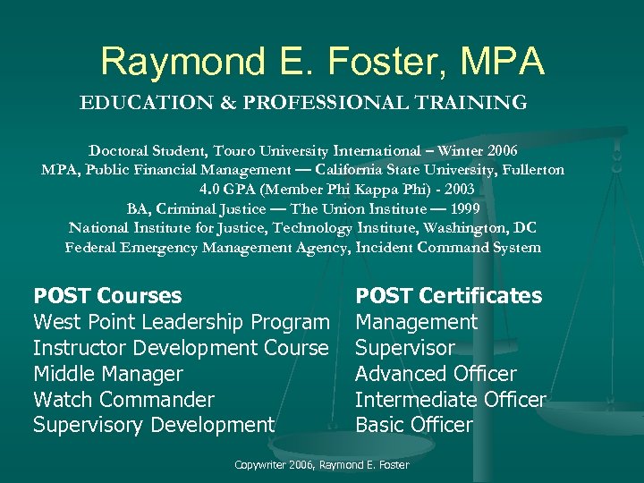 Raymond E. Foster, MPA EDUCATION & PROFESSIONAL TRAINING Doctoral Student, Touro University International –