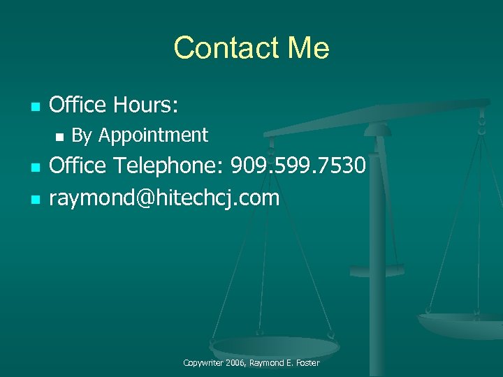 Contact Me n Office Hours: n n n By Appointment Office Telephone: 909. 599.