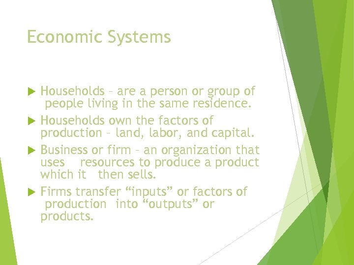 Economic Systems Households – are a person or group of people living in the