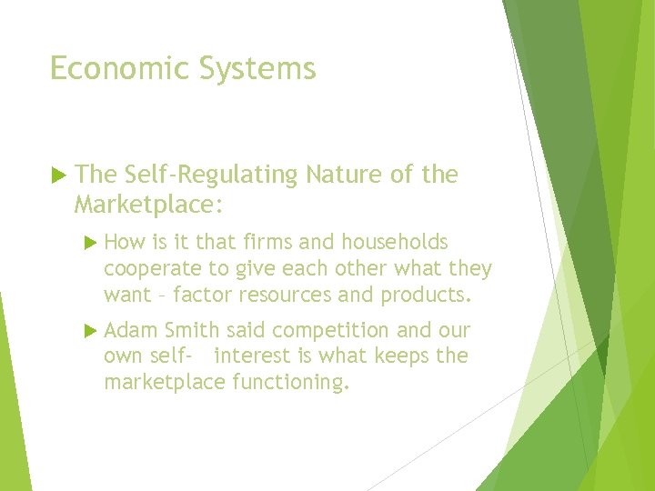 Economic Systems The Self-Regulating Nature of the Marketplace: How is it that firms and