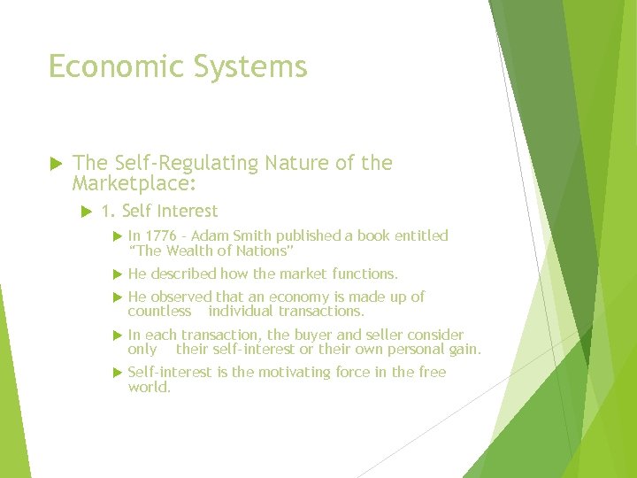Economic Systems The Self-Regulating Nature of the Marketplace: 1. Self Interest In 1776 –