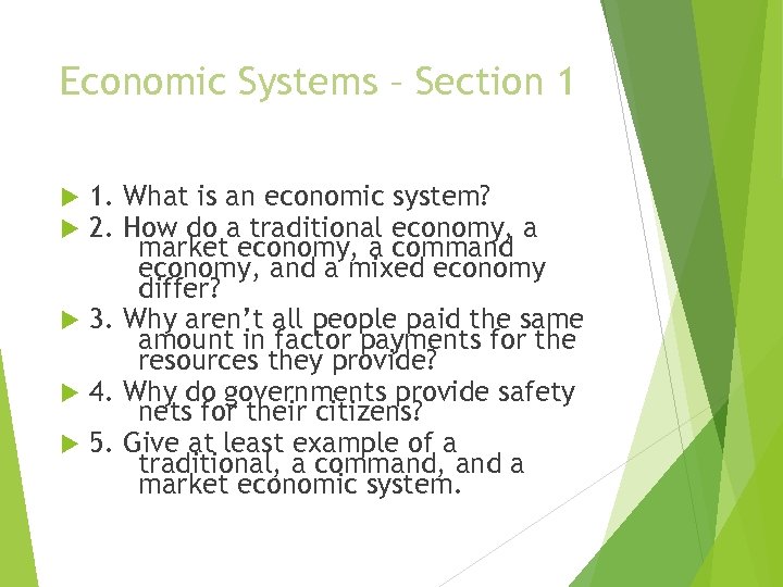 Economic Systems – Section 1 1. What is an economic system? 2. How do
