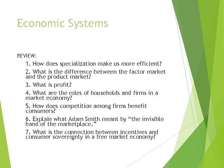 Economic Systems REVIEW: 1. How does specialization make us more efficient? 2. What is