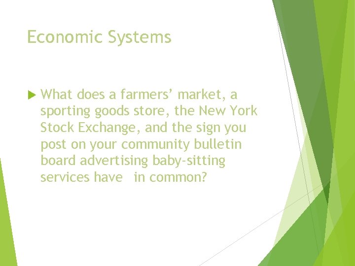 Economic Systems What does a farmers’ market, a sporting goods store, the New York