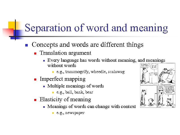 Separation of word and meaning n Concepts and words are different things n Translation