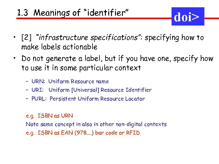 1. 3 Meanings of “identifier” doi> • [2] “infrastructure specifications”: specifying how to make