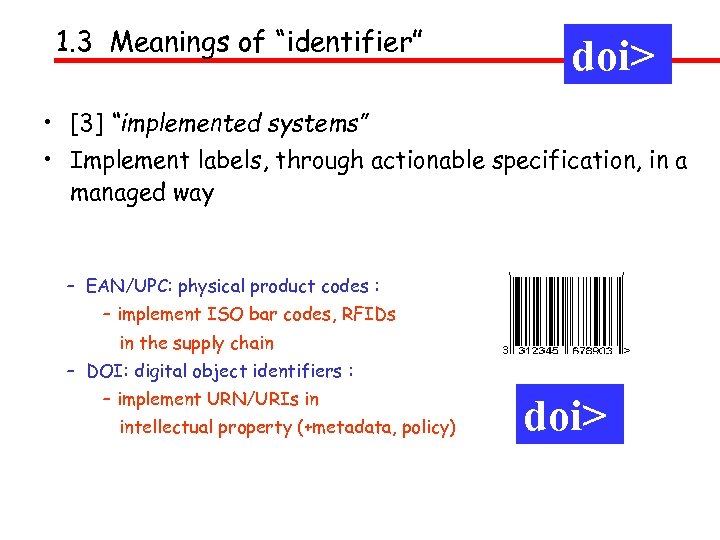 1. 3 Meanings of “identifier” doi> • [3] “implemented systems” • Implement labels, through