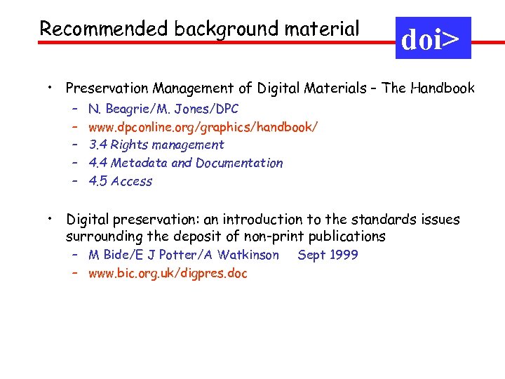 Recommended background material doi> • Preservation Management of Digital Materials – The Handbook –