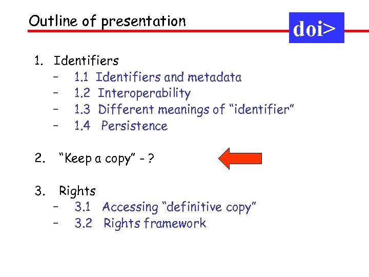 Outline of presentation doi> 1. Identifiers – 1. 1 Identifiers and metadata – 1.