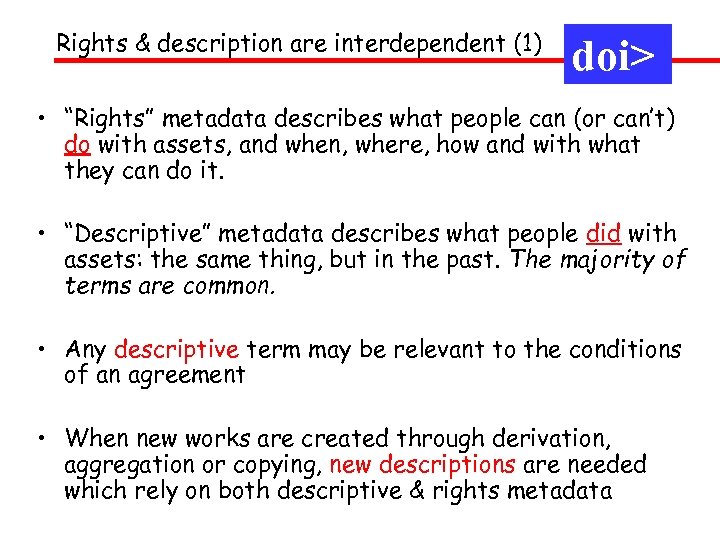 Rights & description are interdependent (1) doi> • “Rights” metadata describes what people can