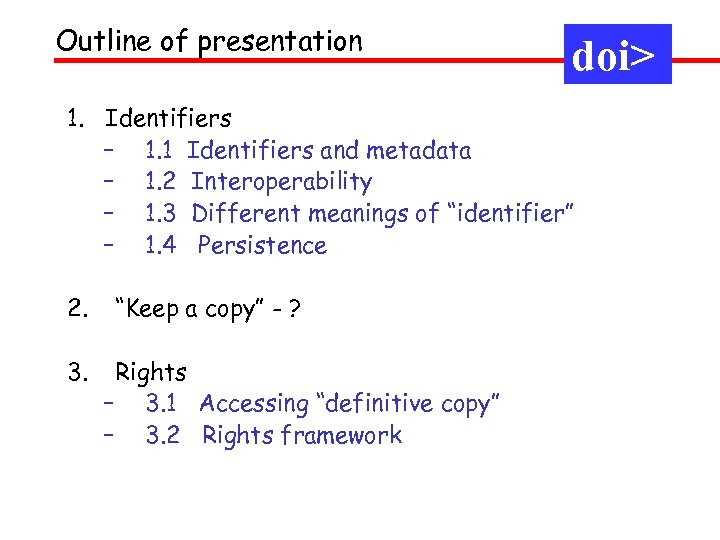 Outline of presentation doi> 1. Identifiers – 1. 1 Identifiers and metadata – 1.