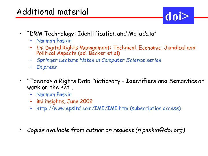 Additional material doi> • “DRM Technology: Identification and Metadata” – Norman Paskin – In: