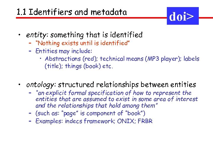 1. 1 Identifiers and metadata doi> • entity: something that is identified – “Nothing