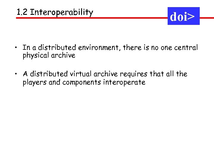 1. 2 Interoperability doi> • In a distributed environment, there is no one central