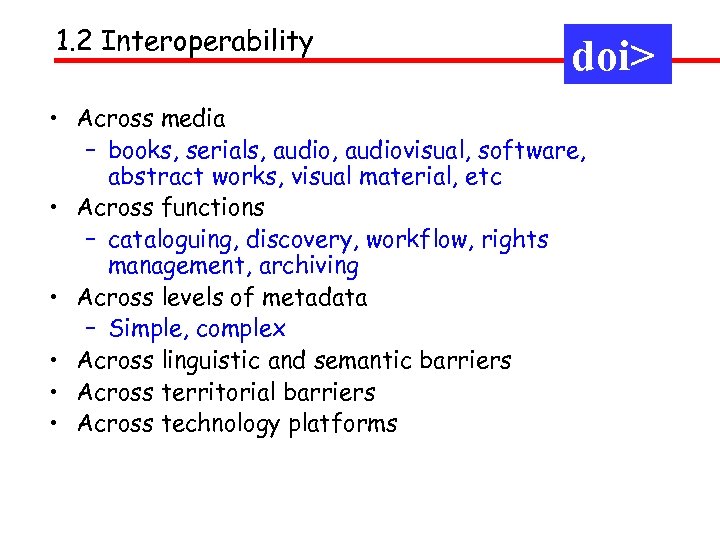 1. 2 Interoperability doi> • Across media – books, serials, audiovisual, software, abstract works,