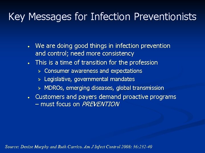 Key Messages for Infection Preventionists • • We are doing good things in infection