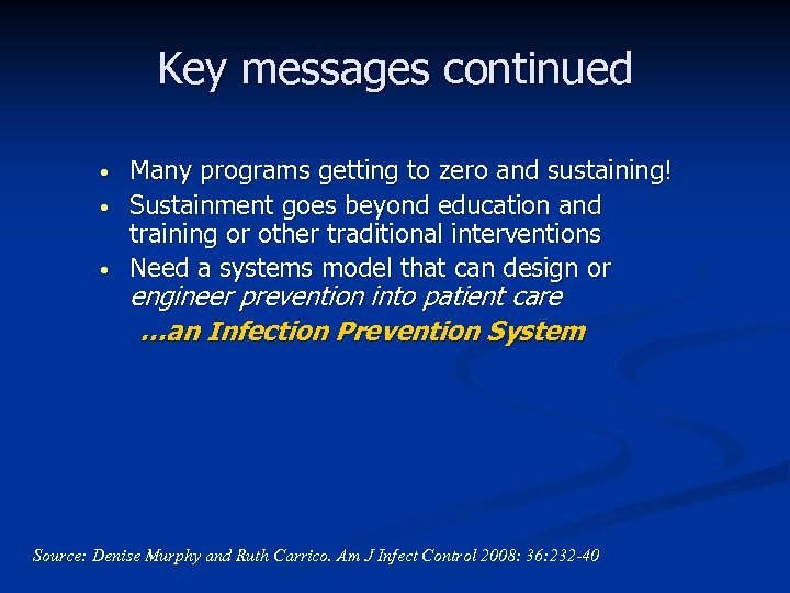Key messages continued • • • Many programs getting to zero and sustaining! Sustainment