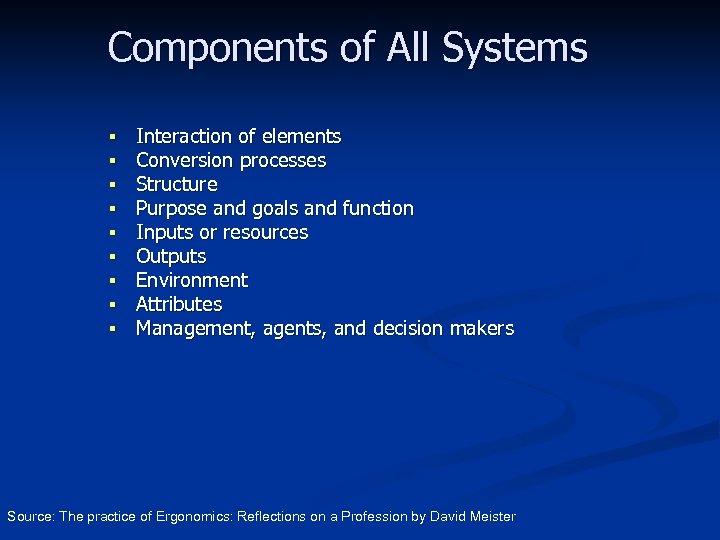 Components of All Systems § § § § § Interaction of elements Conversion processes
