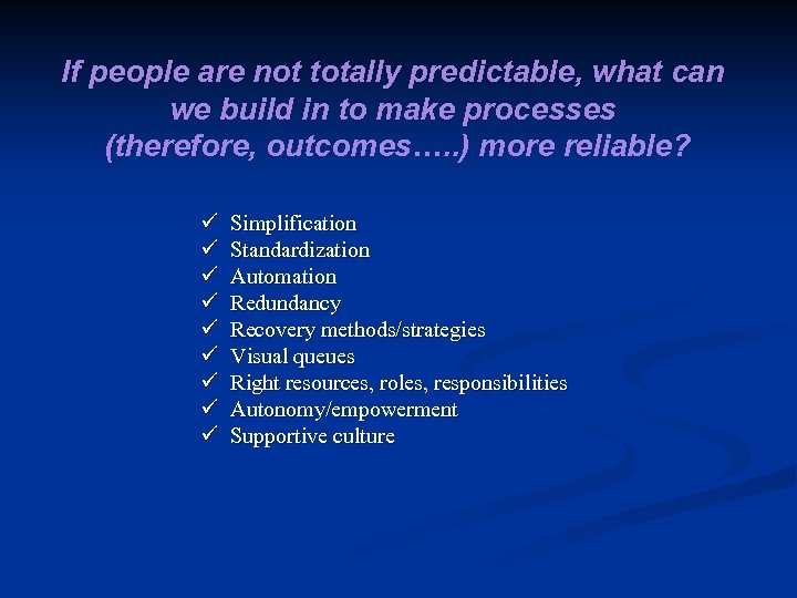 If people are not totally predictable, what can we build in to make processes