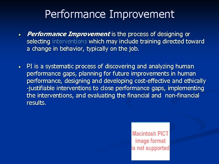 Performance Improvement • Performance Improvement is the process of designing or selecting interventions which
