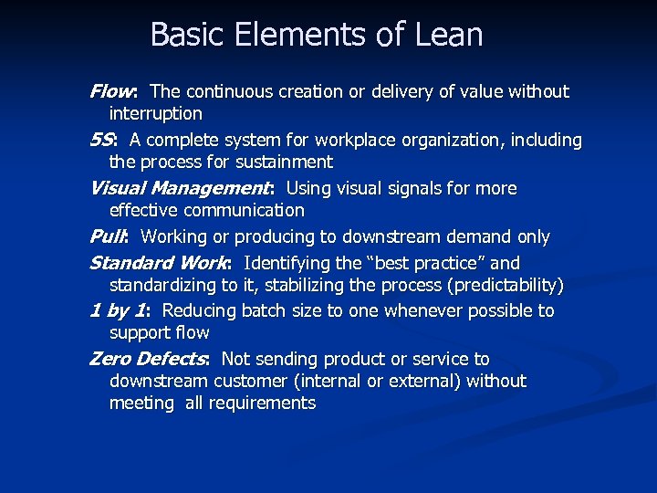 Basic Elements of Lean Flow: The continuous creation or delivery of value without interruption