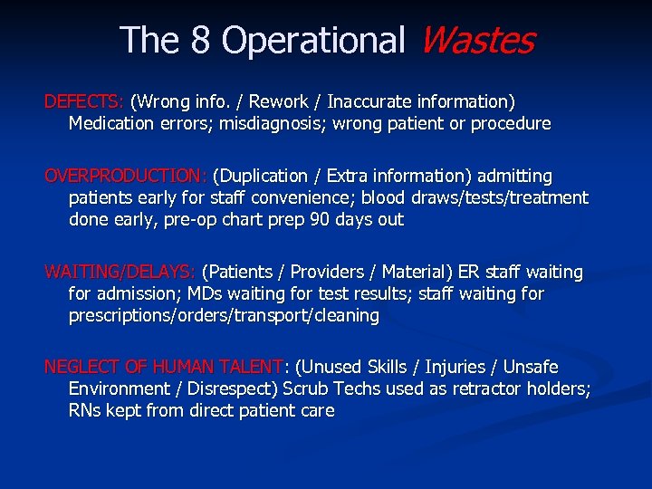 The 8 Operational Wastes DEFECTS: (Wrong info. / Rework / Inaccurate information) Medication errors;