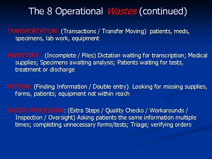 The 8 Operational Wastes (continued) TRANSPORTATION: (Transactions / Transfer Moving) patients, meds, specimens, lab