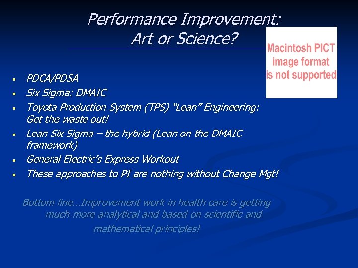 Performance Improvement: Art or Science? • • • PDCA/PDSA Six Sigma: DMAIC Toyota Production