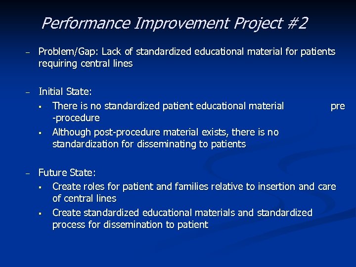 Performance Improvement Project #2 – Problem/Gap: Lack of standardized educational material for patients requiring