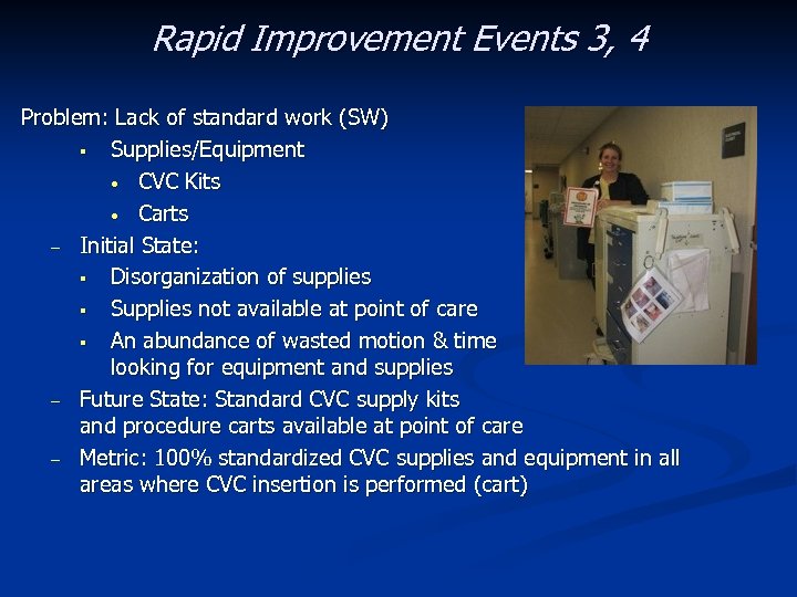 Rapid Improvement Events 3, 4 Problem: Lack of standard work (SW) § Supplies/Equipment •
