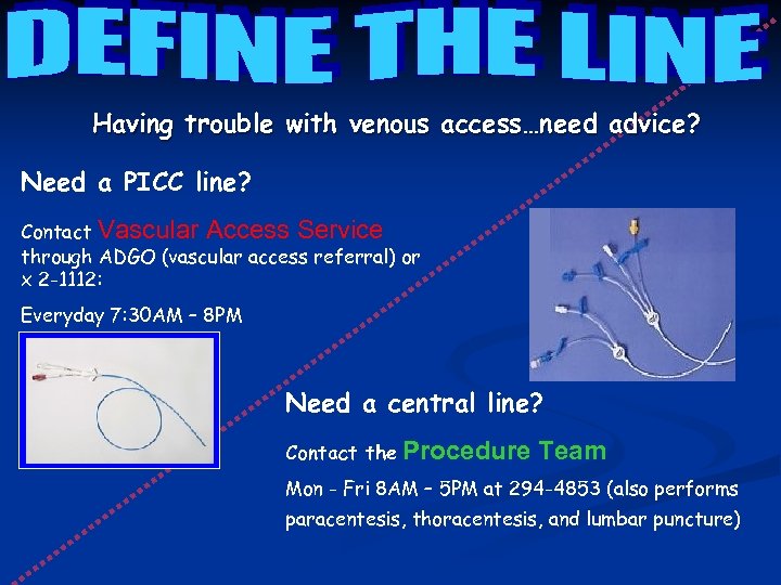 Having trouble with venous access…need advice? Need a PICC line? Contact Vascular Access Service