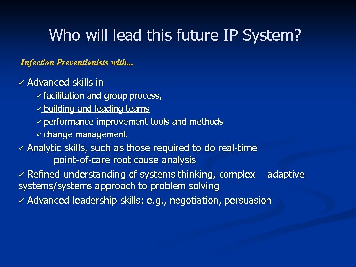 Who will lead this future IP System? Infection Preventionists with. . . ü Advanced