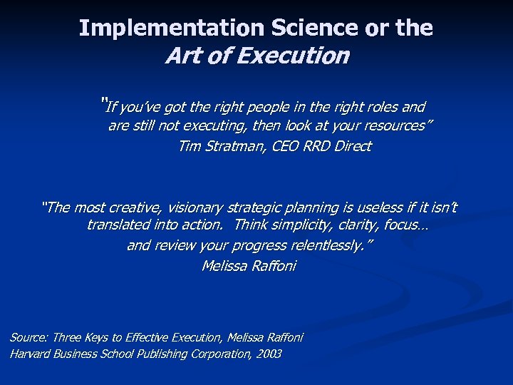 Implementation Science or the Art of Execution “If you’ve got the right people in