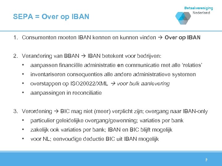 SEPA = Over op IBAN 1. Consumenten moeten IBAN kennen en kunnen vinden Over