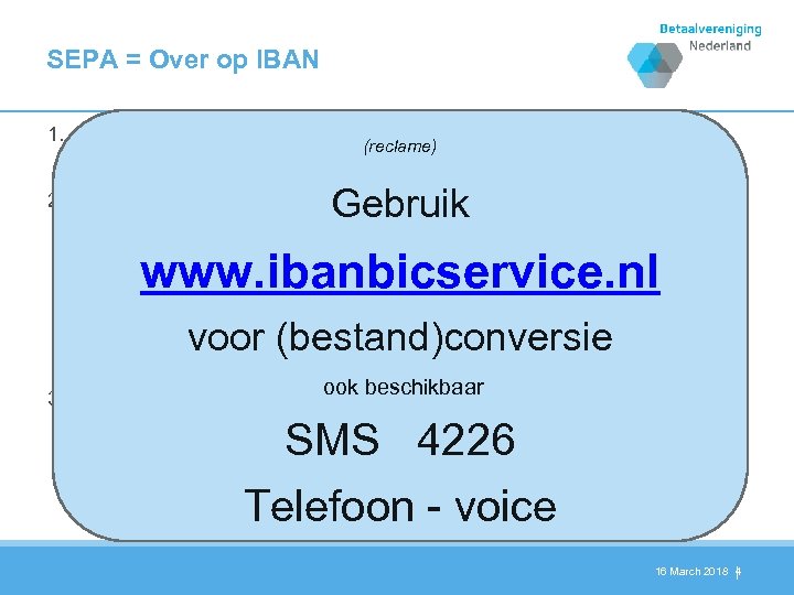 SEPA = Over op IBAN 1. Consumenten moeten IBAN kennen en kunnen vinden Over