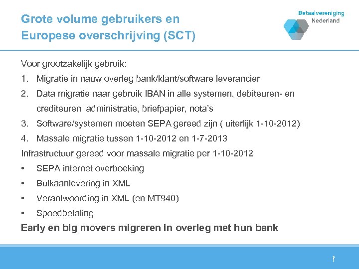 Grote volume gebruikers en Europese overschrijving (SCT) Voor grootzakelijk gebruik: 1. Migratie in nauw