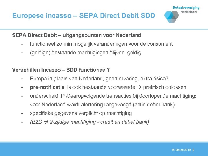 Europese incasso – SEPA Direct Debit SDD SEPA Direct Debit – uitgangspunten voor Nederland