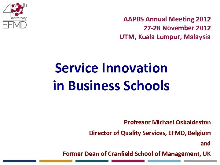 AAPBS Annual Meeting 2012 27 -28 November 2012 UTM, Kuala Lumpur, Malaysia Service Innovation