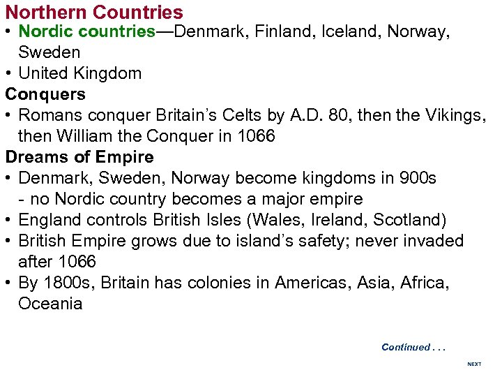 Northern Countries • Nordic countries—Denmark, Finland, Iceland, Norway, Sweden • United Kingdom Conquers •