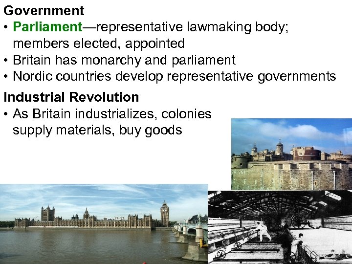 Government • Parliament—representative lawmaking body; members elected, appointed • Britain has monarchy and parliament