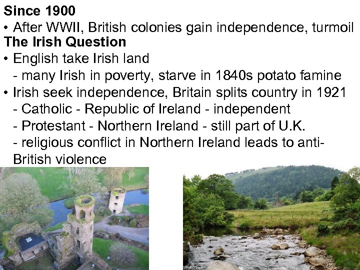 Since 1900 • After WWII, British colonies gain independence, turmoil The Irish Question •