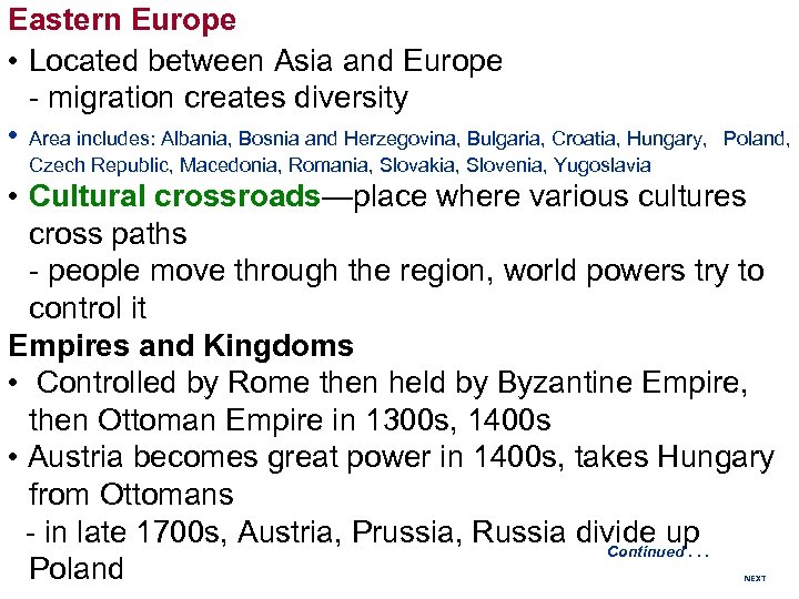 Eastern Europe • Located between Asia and Europe - migration creates diversity • Area