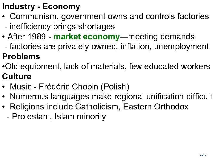 Industry - Economy • Communism, government owns and controls factories - inefficiency brings shortages