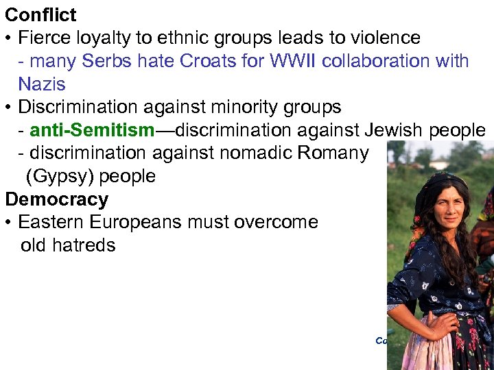 Conflict • Fierce loyalty to ethnic groups leads to violence - many Serbs hate