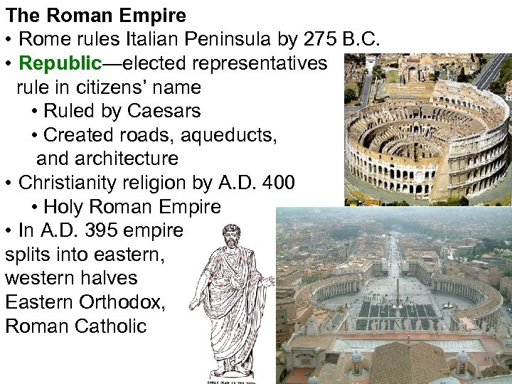 The Roman Empire • Rome rules Italian Peninsula by 275 B. C. • Republic—elected