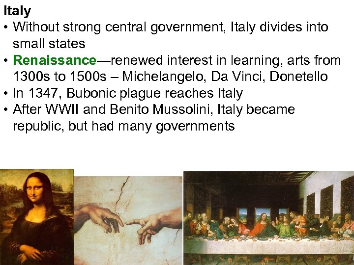 Italy • Without strong central government, Italy divides into small states • Renaissance—renewed interest