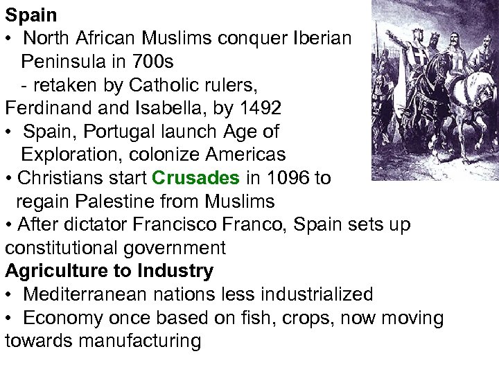 Spain • North African Muslims conquer Iberian Peninsula in 700 s - retaken by